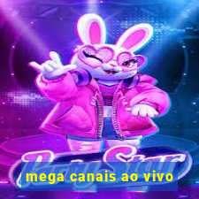 mega canais ao vivo